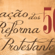 Reforma protestante e os cinco pilares (cinco solas) das teses de Martinho Lutero. O que significa tudo isso